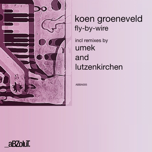 Koen Groeneveld - Fly-By-Wire [ABBA005]